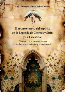 el secreto tesoro del espíritu en la leyenda de cosroes y sirin y la celestina-fatemeh hosseingholi noori-9791387721831