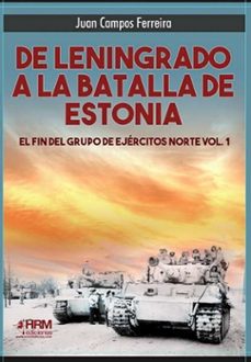 de leningrado a la batalla de estonia. el fin del grupo de ejercitos norte (vol. 1)-juan campos ferreira-9791399006131