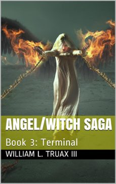 angel/witch saga book 3: terminal-william l., iii truax-9798215052631