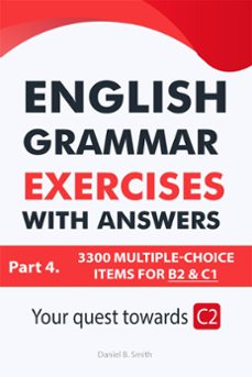 english grammar exercises with answers part 4: your quest towards c2 (ebook)-daniel b. smith-9798215729731