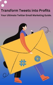 transform tweets into profits "your ultimate x email marketing guide" (ebook)-bruce barry-9798224181131