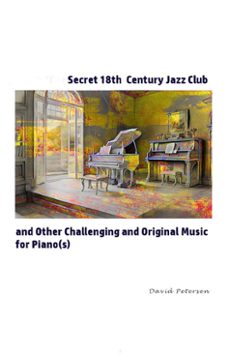 secret 18th century jazz club and other challenging and original music for piano(s) (ebook)-david petersen-9798227039231