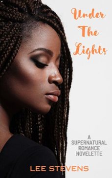 under the lights: a supernatural romance novelette-lee stevens-9798227481931