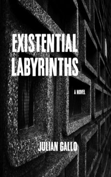 existential labyrinths-julian gallo-9798230532231