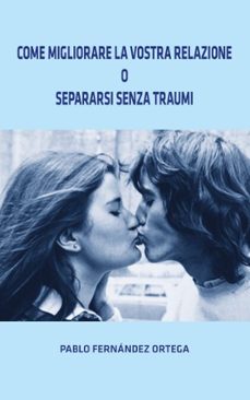 come migliorare la vostra relazione o separarsi senza traumi (ebook)-pablo fernández ortega-9798230706731