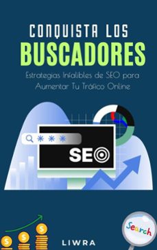conquista los buscadores -estrategias infalibles de seo para aumentar tu trafico online (ebook)-9798230757931