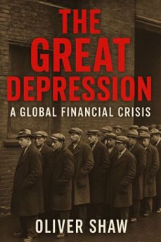 the great depression: a global financial crisis (ebook)-oliver shaw-9798230871231