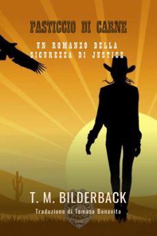 pasticcio di carne - un romanzo della sicurezza di justice (ebook)-t. m. bilderback-9798232543631
