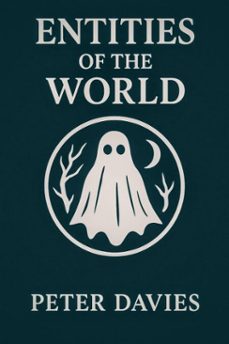 entities of the world (ebook)-peter davies-9798232598631