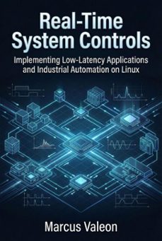 real-time system controls: implementing low-latency applications and industrial automation on linux (ebook)-marcus valeon-9798233289231