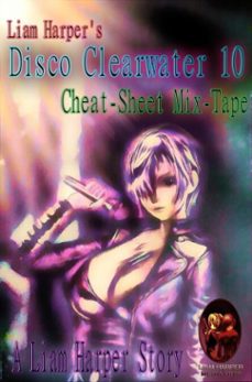 disco clearwater 10: cheat-sheet mix-tape. (ebook)-liam harper-9798233303531