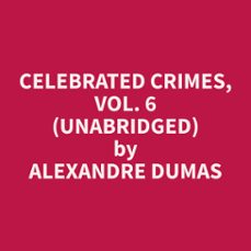celebrated crimes, vol. 6 (unabridged) (audiolibro)-9798330003631