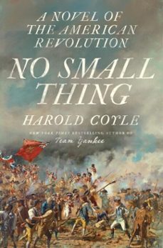 no small thing: a novel of the american revolution (ebook)-harold coyle-9798985788631