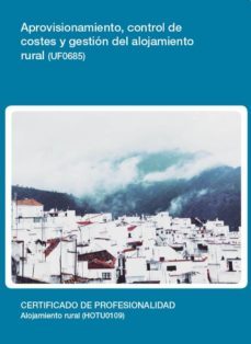 uf0685 - aprovisionamiento, control de costes y gestion del alojamiento rural (ebook)-isidro galisteo pradillo-cdlel00000331