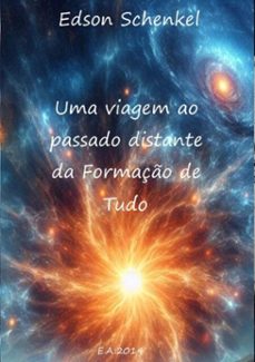 uma viagem ao passado distante da formaço de tudo (ebook)-edson schenkel-3410001597541