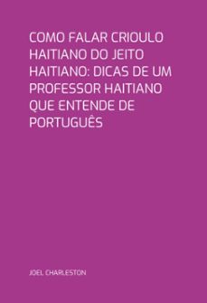 como falar crioulo haitiano do  jeito  haitiano: dicas de um professor  haitiano que entende de portugues (ebook)-charleston joel-3410007302941