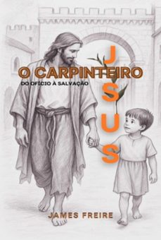 jesus, o carpinteiro. (ebook)-james freire-3410008178941