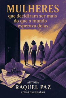 mulheres que decidiram ser mas do que o mundo esperava delas. (ebook)-raquel paz souza de (kekakekinhafan)-3410008442141