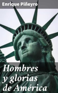 hombres y glorias de america (ebook)-enrique piñeyro-4057664152541
