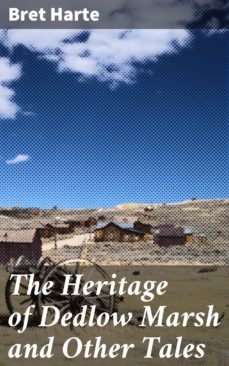 the heritage of dedlow marsh and other tales (ebook)-bret harte-4057664583741