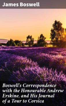 boswell's correspondence with the honourable andrew erskine, and his journal of a tour to corsica (ebook)-james boswell-4057664584441