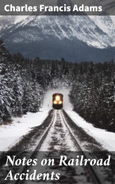 notes on railroad accidents (ebook)-charles francis adams-4057664591241