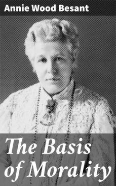 the basis of morality (ebook)-annie wood besant-4064066061241