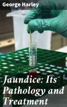 jaundice: its pathology and treatment (ebook)-george harley-4064066138141