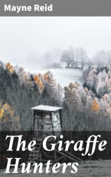 the giraffe hunters (ebook)-mayne reid-4064066239541