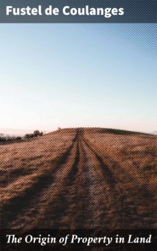 the origin of property in land (ebook)-4064066423841