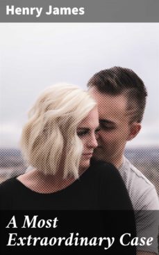 a most extraordinary case (ebook)-henry james-4064066453541