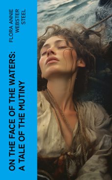 on the face of the waters: a tale of the mutiny (ebook)-flora annie webster steel-4066339553941