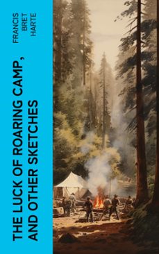 the luck of roaring camp, and other sketches (ebook)-francis bret harte-4066339567641