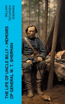 the life of uncle billy - memoirs of general w. t. sherman (ebook)-william tecumseh sherman-4066339575141