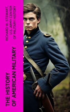 the history of american military (ebook)-richard w. stewart-u.s. army center of military history-4066339581241