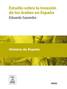 estudio sobre la invasion de los arabes en españa (ebook)-eduardo saavedra-4099995485141