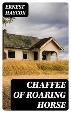 chaffee of roaring horse (ebook)-ernest haycox-8596547006541