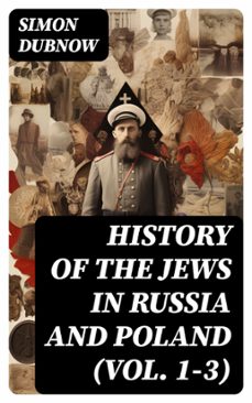 history of the jews in russia and poland (vol. 1-3) (ebook)-simon dubnow-8596547718741