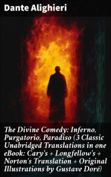 the divine comedy: inferno, purgatorio, paradiso (3 classic unabridged translations in one ebook: cary's + longfellow's + norton's translation + original illustrations by gustave dore) (ebook)-dante alighieri-8596547784241