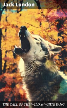 the call of the wild &amp; white fang (ebook)-jack london-8596547812241