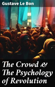 the crowd &amp; the psychology of revolution (ebook)-gustave le bon-8596547813941