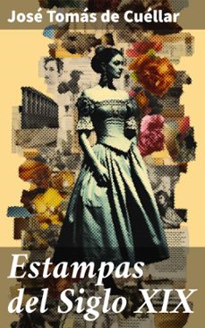 estampas del siglo xix (ebook)-jose tomas de cuellar-8596547821441