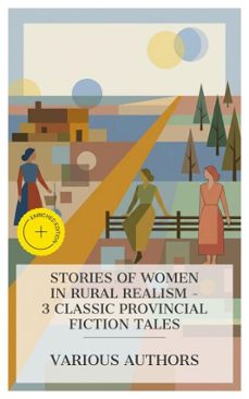 stories of women in rural realism  3 classic provincial fiction tales (ebook)-richard jefferies-sarah orne jewett-barbara janet ainsleigh baynton-8596547873341