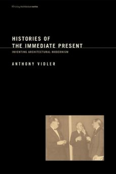 histories of the immediate present (ebook)-anthony vidler-9780262261241