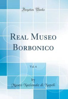 real museo borbonico, vol. 6 (classic reprint)-9780266507741