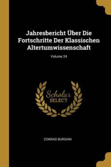 jahresbericht uber die fortschritte der klassischen altertumwissenschaft; volume 24-9780270969641