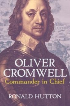 oliver cromwell: commander in chief-ronald hutton-9780300278941