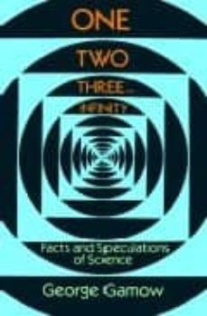 one, two, three... infinity: facts and speculations of science-george gamow-9780486256641