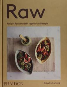 raw, recipes for a modern vegetarian lifestyle-solla eiriksdottir-9780714871141