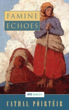 famine echoes – folk memories of the great irish famine (ebook)-cathal poirteir-9780717165841